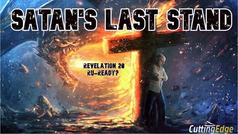 Revelation 20 RU-Ready?: Satan’s Last Stand