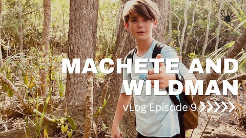 vLog 009 - Machette and Wildman