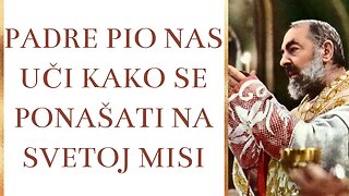 Padre Pio nas uči kako se ponašati na svetoj misi