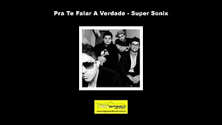 Pra Te Falar A Verdade - Super Sonix