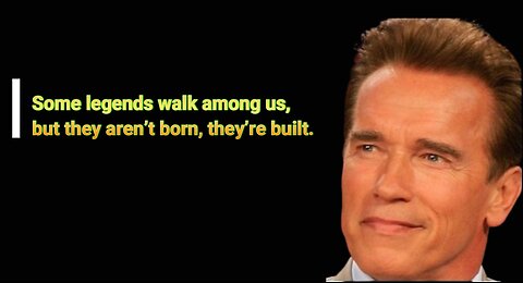 Quotes of legend and Arnold Schwarzenegger Motivational speech