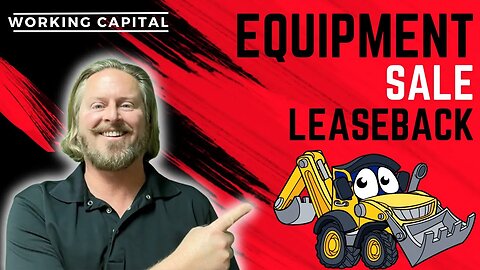 Equipment Sale Lease Back | Working Capital Loan via Equipment Financing Sale LeaseBack