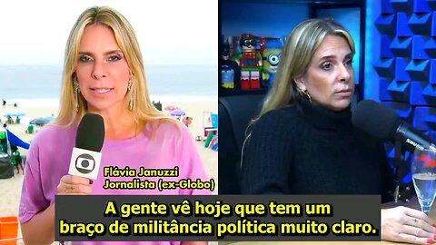 Ex-jornalista da Globo, Flávia Januzzi, fala sobre a militância política da emissora.