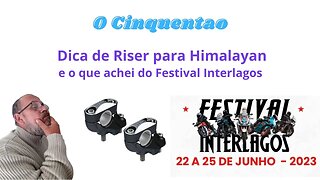 Dica de Riser para Himalayan e o que achei do Festival Interlagos