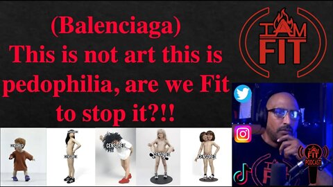 IAMFITPodcast #033: This is not art this is pedophilia, are we Fit to stop it?!!