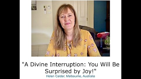 Helen Calder/ "A Divine Interruption/ You Will Be Surprised by Joy!"