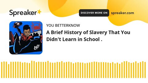 A Brief History of Slavery That You Didn't Learn in School .