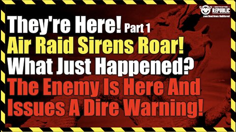 They're Here! Air Raid Sirens Roar! What Just Happened? The Enemy Is Here & Issues Dire Warning! P1