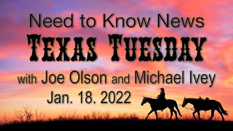 Need to Know News (18 January 2022) TEXAS TUESDAY with Joe Olson and Michael Ivey
