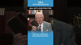 How Do I Overcome Procrastination? | Bob Proctor
