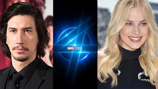 Fantastic 4 Casting CONFIRMATIONS and Leaks - Adam Driver, Margot Robbie, More!