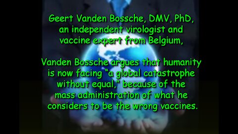 2021 MAR 06 Expert Sounds the Alarm about Risks of Mass Vaccination, Geert Vanden Bossche, DMV, PhD