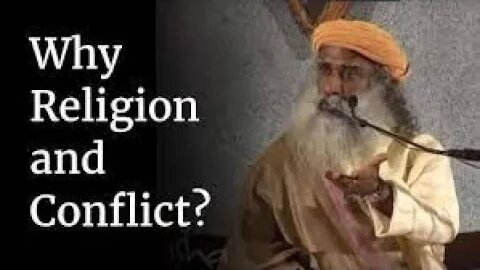 Why Religion and Conflict Sadhguru