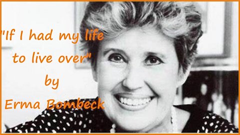 A beautiful poem by Erma Bombeck on the importance on truly living your life