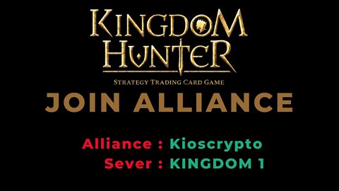 KINGDOM HUNTER - Join Alliance Kioscrypto Server KINGDOM 1 (Strategy Trading Card)