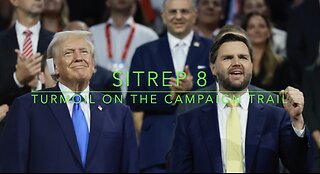 SitRep 8: Turmoil On The Campaign Trail