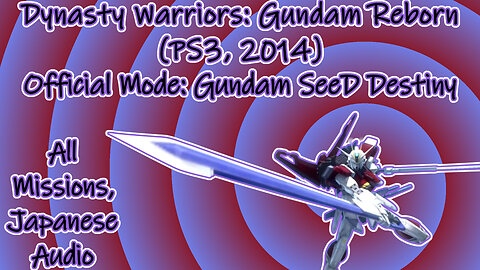 Dynasty Warriors: Gundam Reborn(PS3, 2014)Longplay Official Mode Gundam SeeD Destiny (No Commentary)