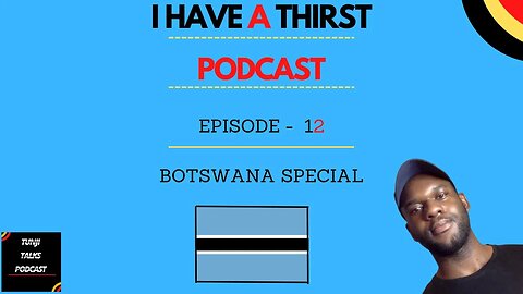 I HAVE A THIRST BOTSWANA SPECIAL #botswana #travelvlog #africa #podcast