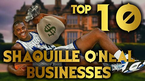 Top 10 Shaquille ONeal Businesses You Need to Know