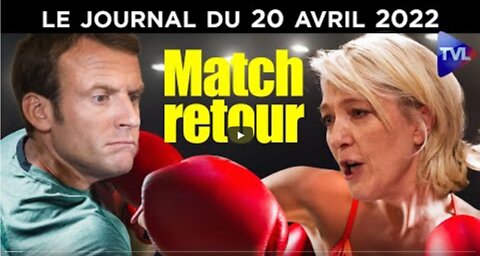 Macron Le Pen, round II - JT du mercredi 20 avril 2022