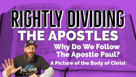 Rightly Dividing: Why We Follow Paul? The Apostle to the Gentiles - A Type of The Body of Christ