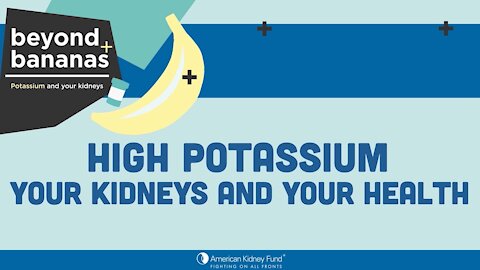 Hyperkalemia: High Potassium - Your Kidneys and Your Health