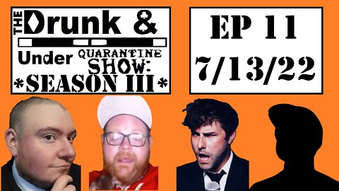 Episode 11! The Drunk & Under Quarantine Show: Season 3