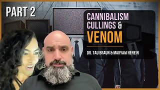 Cannibalism Cullings & Venom (Part 2) | Dr. Tau Braun & Maryam Henein