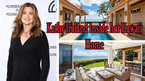 Kathy Ireland inside her Home In Hawaii