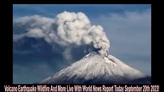 Volcano Earthquake Wildfire And More Live With World News Report Today September 20th 2023!