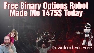 Free To Download Binary Options Robot Made Me 1475$