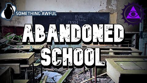 Abandoned School | A Something Awful Forum Story