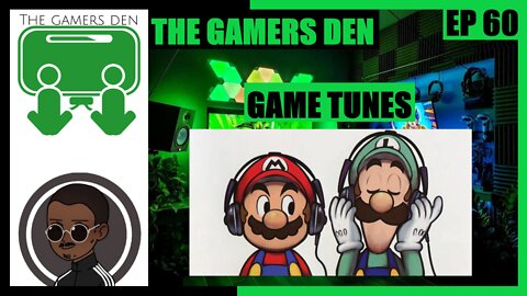 The Gamers Den EP 60 - Game Tunes