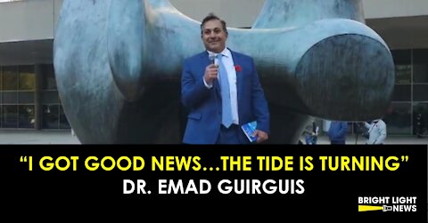 "THE TIDE IS TURNING" - DR. EMAD GUIRGUIS, MD