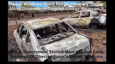 Maui-Lahaina, Hawaii Fires: Conspiracy Theory? Directed Laser's Energy Weapons?
