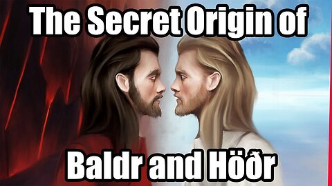 Baldur and Hodr - Secret Origins and Original Story (Baldr and Höðr)