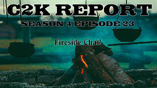 C2K Report S4 E023: Fireside Chat.