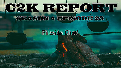 C2K Report S4 E023: Fireside Chat.