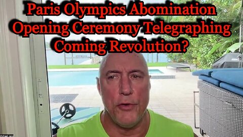 Michael Jaco: Paris Olympics Abomination Opening Ceremony Telegraphing Coming Revolution?