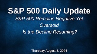 S&P 500 Daily Market Update for Thursday August 8, 2024