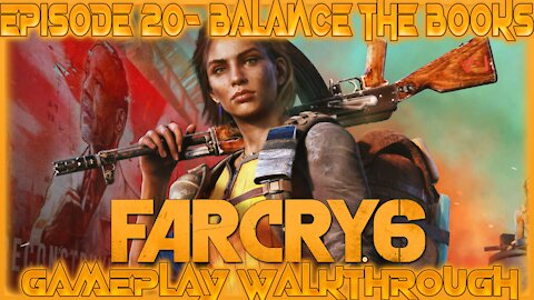 Far Cry 6 Gameplay Walkthrough Episode 20- Balance The Books