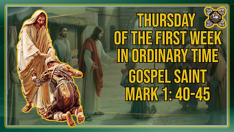Comments on the Gospel of Thursday of the First Week in Ordinary Time Mk 2: 40-45
