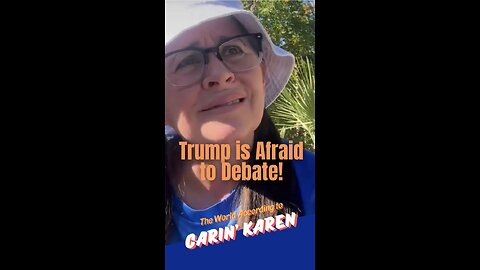 Carin' Karen on "Trump is Afraid to Debate"
