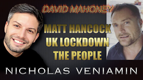 David Mahoney Discusses Matt Hancock, UK Lockdowns and The People with Nicholas Veniamin