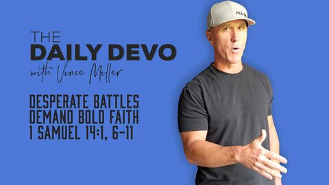 Desperate Battles Demand Bold Faith | 1 Samuel 14:1, 6-11