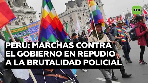 Marchas contra el Gobierno de Boluarte en repudio a la brutalidad policial en Perú