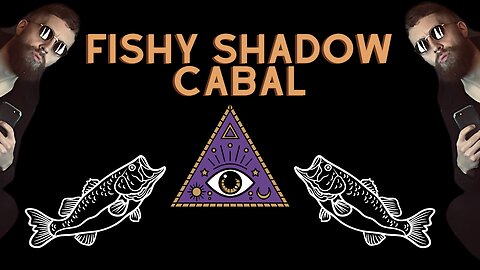The Fishy Shadow Cabal