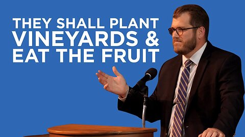 They Shall Plant Vineyards and Eat the Fruit | Jared Longshore