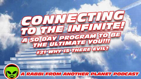 Connecting to the infinite A 50 Day Program to be the Ultimate YOU!! #21 Why is There Evil