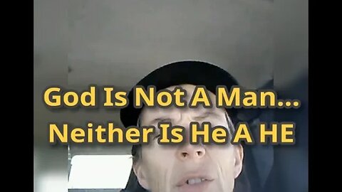 Morning Musings # 566 - God Is Not A Man That He Should Lie... Neither Is He A HE!